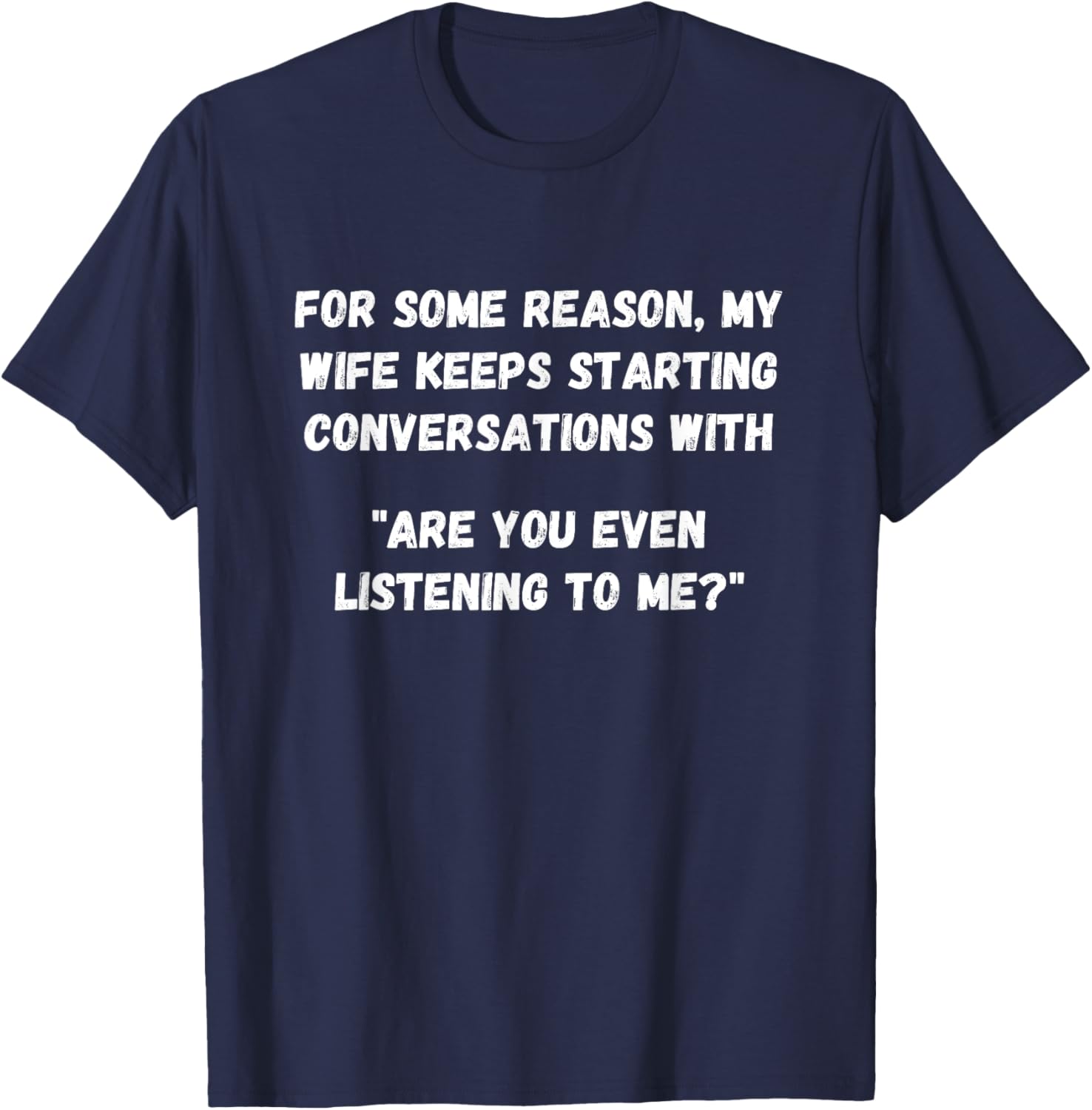 Funny Husband Not Listening - Dad Joke - Husband Joke T-Shirt - T-Shirt | Navy