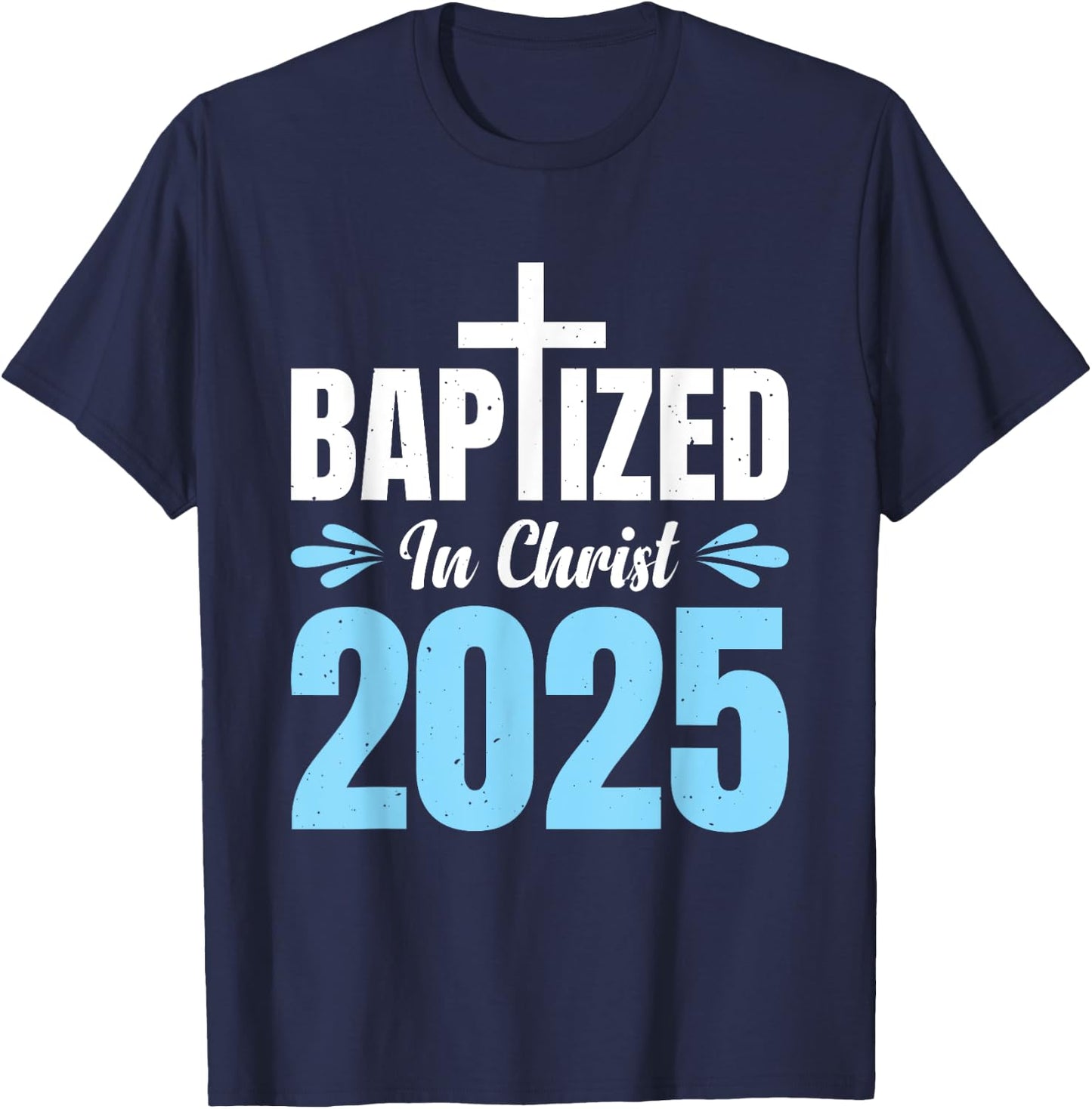 Baptized In Christ 2025 T-Shirt - T-Shirt | Navy