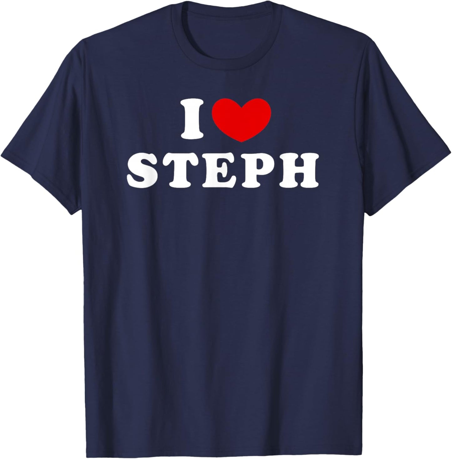 I Love Steph, I Heart Steph T-Shirt - T-Shirt | Navy