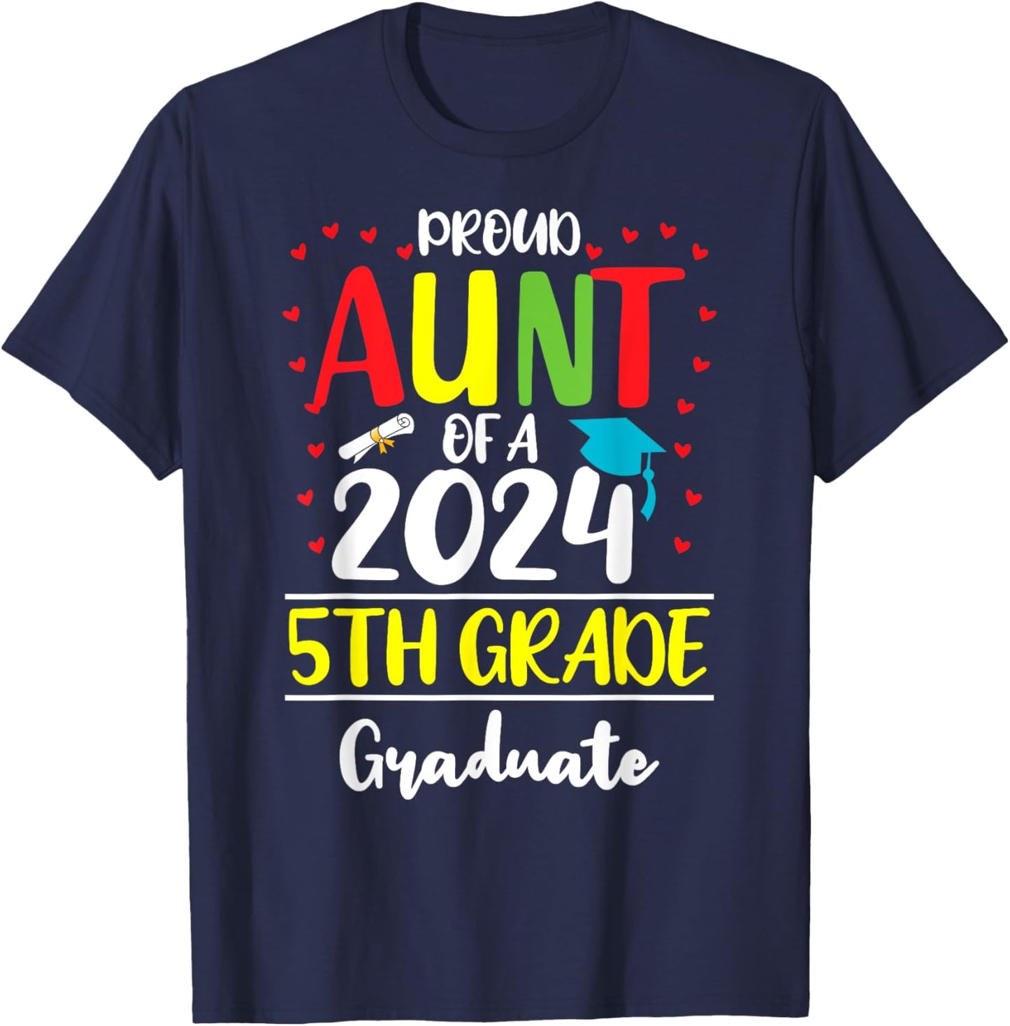 Funny Proud Aunt of a Class of 2024 5th Grade Graduate T-Shirt - T-Shirt | Navy