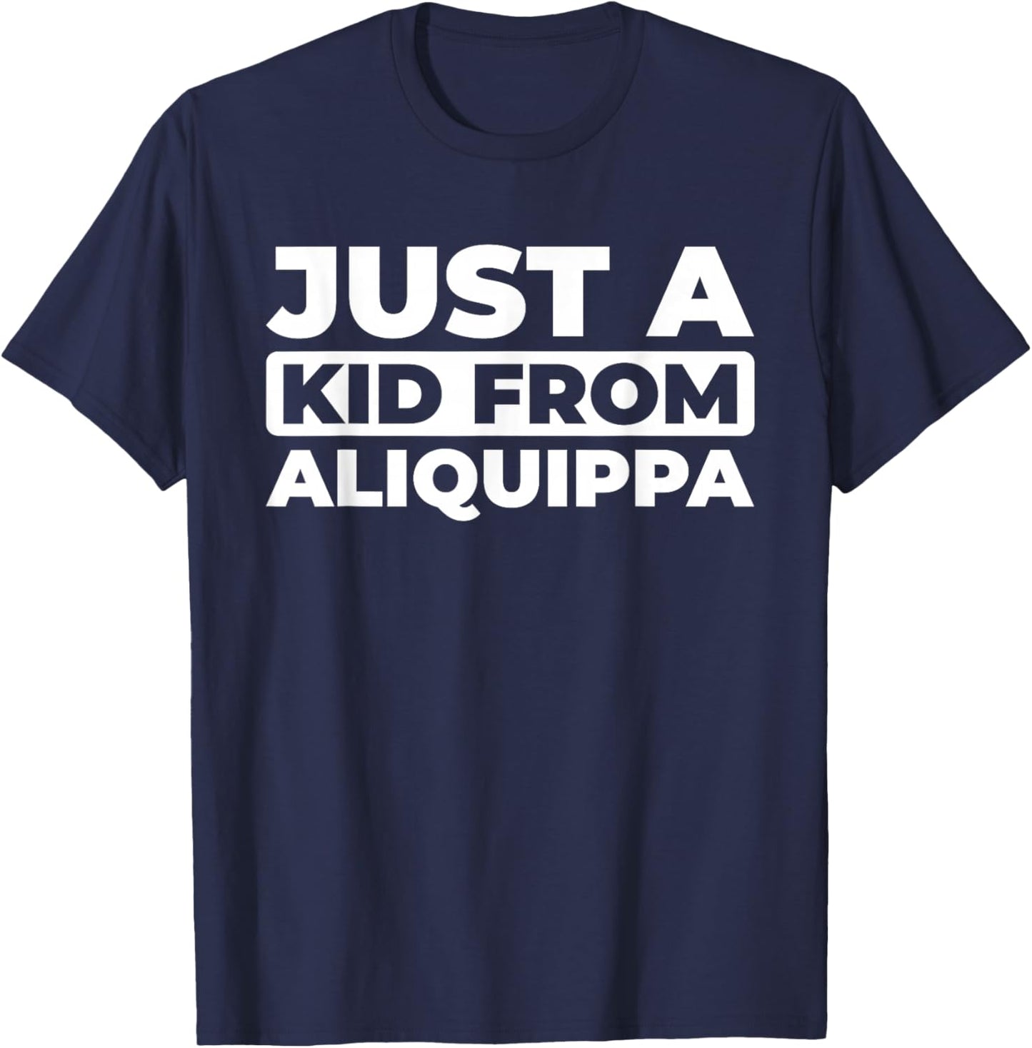 Us City - American Just A Kid From Pennsylvania Aliquippa T-Shirt - T-Shirt | Navy