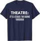 Funny Theatre It's A Stage I'm Going Through Theater Geek T-Shirt - T-Shirt | Navy