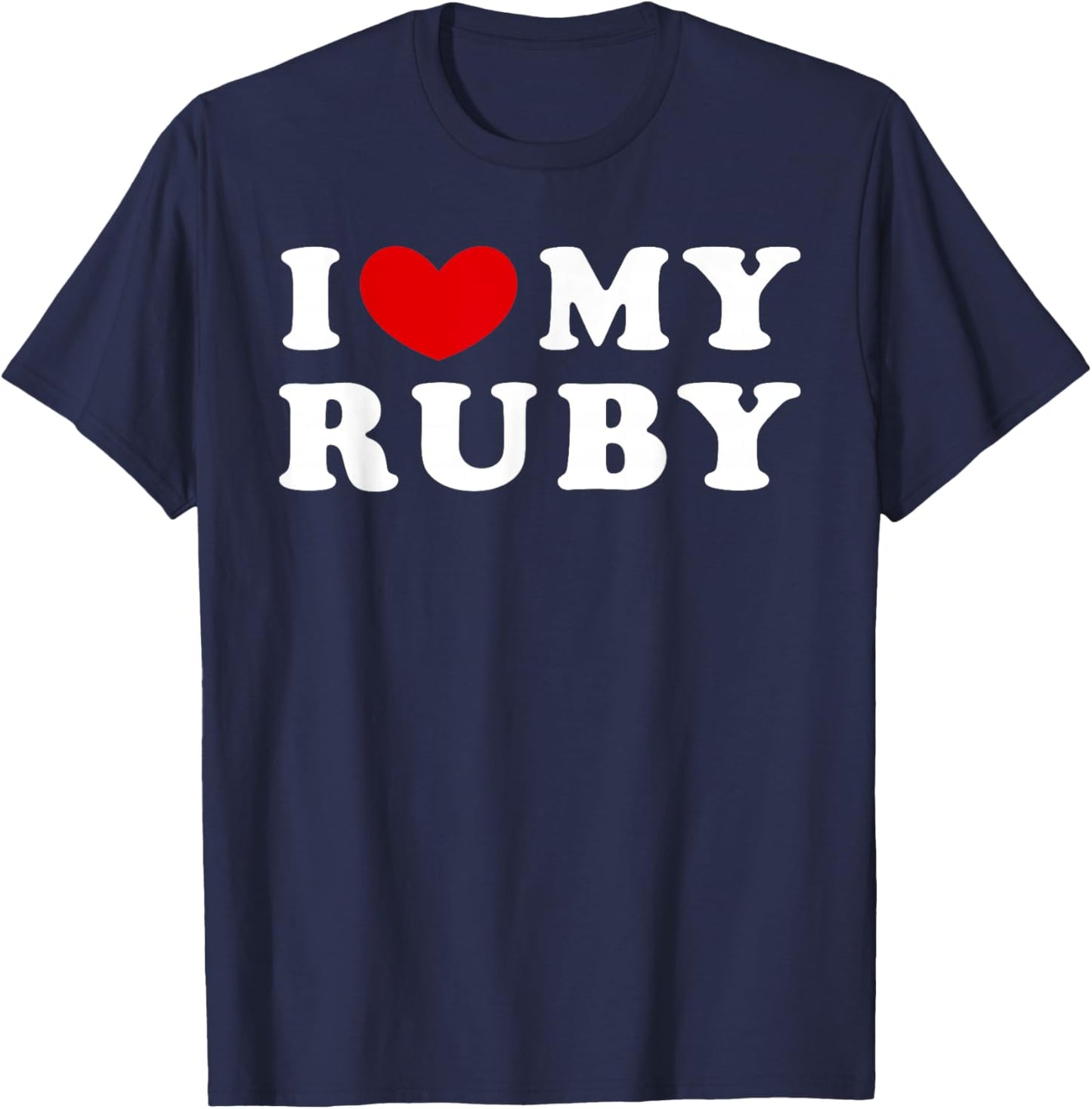I Love My Ruby, I Heart My Ruby T-Shirt - T-Shirt | Navy