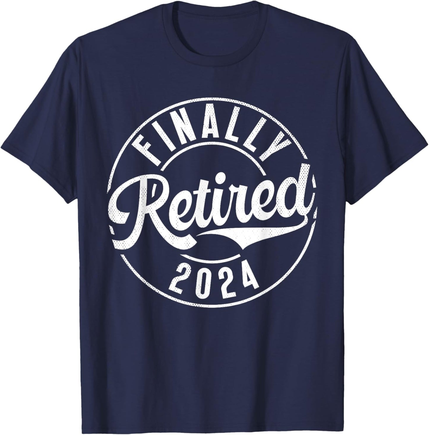 Finally Retired 2024 Retired T-Shirt - T-Shirt | Navy
