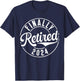 Finally Retired 2024 Retired T-Shirt - T-Shirt | Navy