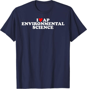 I Love AP Environmental Science T-Shirt - T-Shirt | Navy