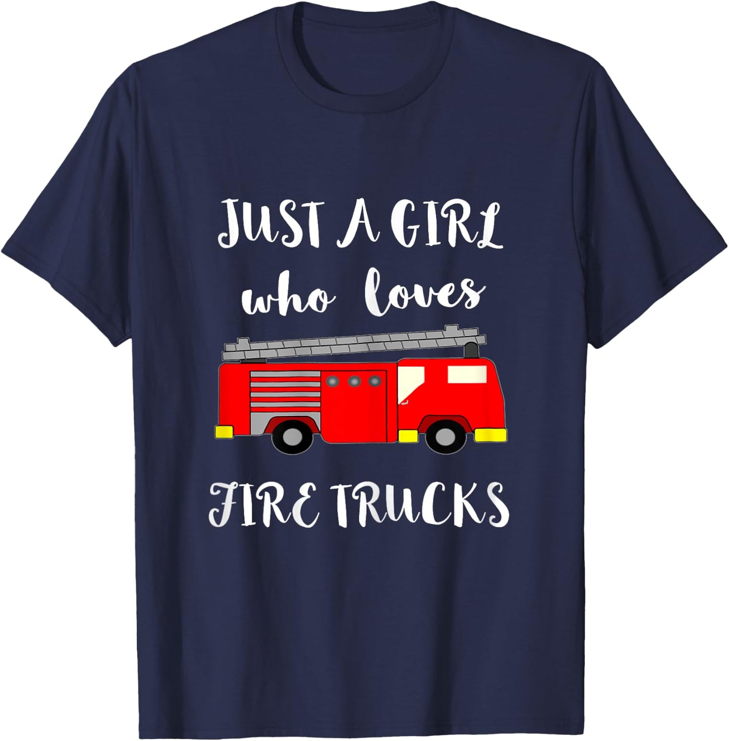 Just A Girl Who Loves Firetrucks Emergency Firefighter T-Shirt - T-Shirt | Navy