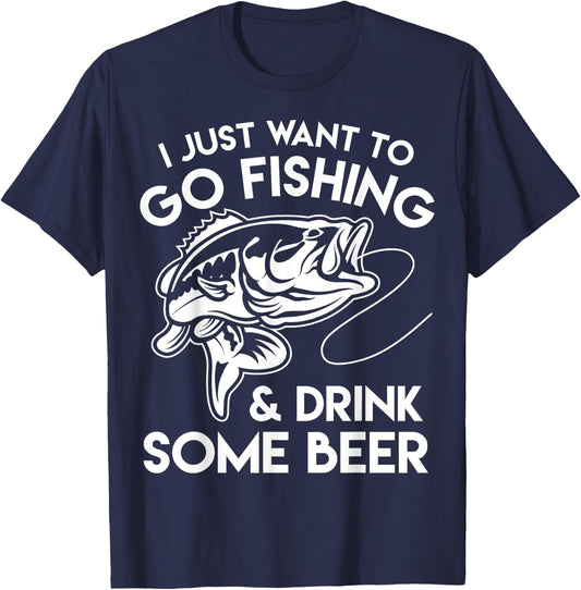 I Just Want To Go Fishing And Drink Some Beer T-Shirt - T-Shirt | Navy