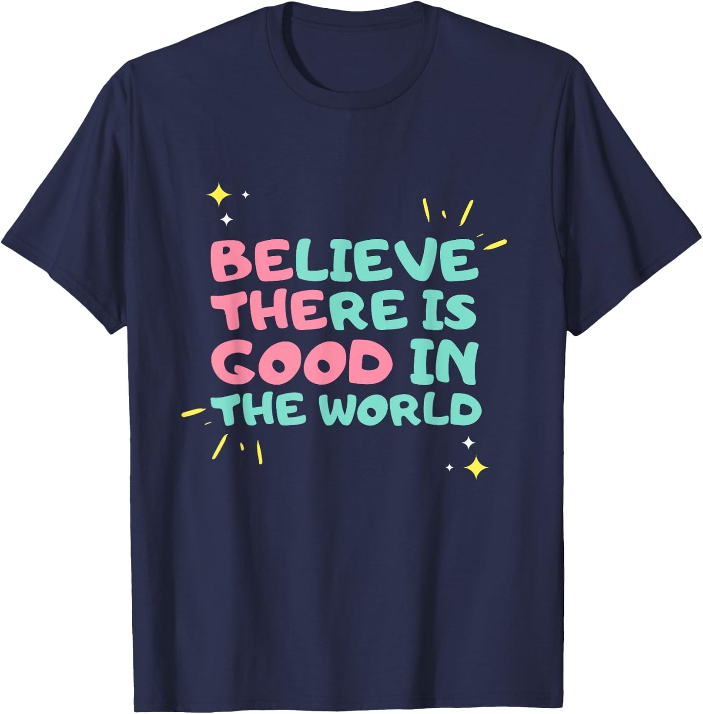 Be The Good - Believe There is Good in the World - Kindness T-Shirt - T-Shirt | Navy