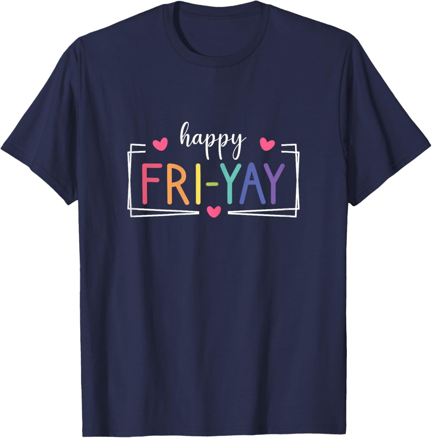 Happy Friyay, Funny Friyay Teacher Women T-Shirt - T-Shirt | Navy