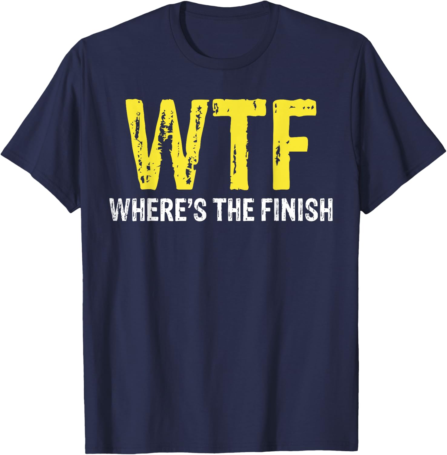 WTF Where's The Finish For Running T-Shirt - T-Shirt | Navy