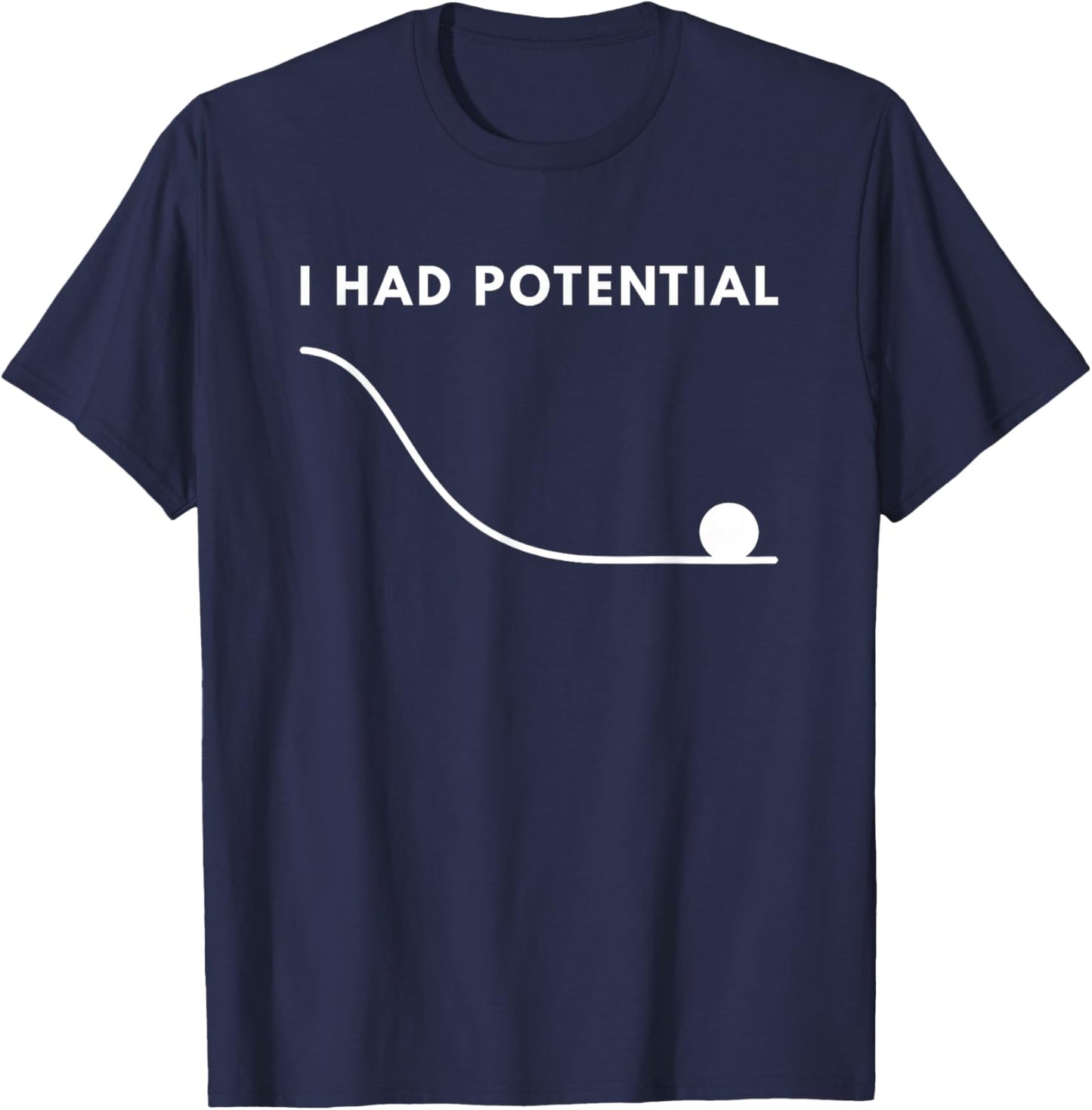 I Had Potential Funny T-Shirt - T-Shirt | Navy
