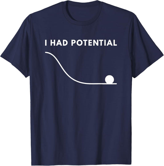 I Had Potential Funny T-Shirt - T-Shirt | Navy