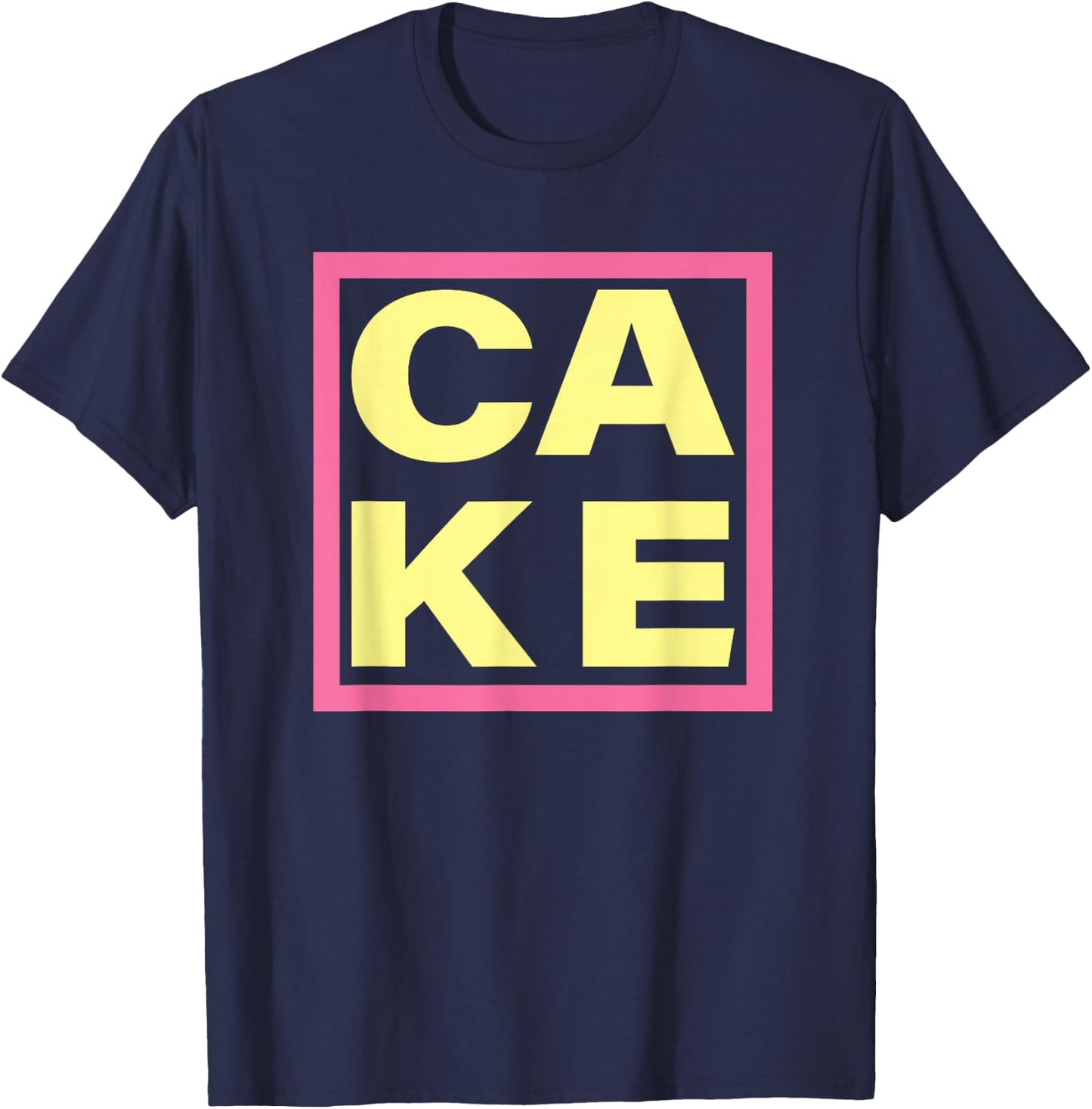 Cake - Funny Sweet Baking Frosting T-Shirt - T-Shirt | Navy