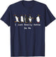Funny Penguin Lovers I Just Really Gotta Be Me T-Shirt - T-Shirt | Navy