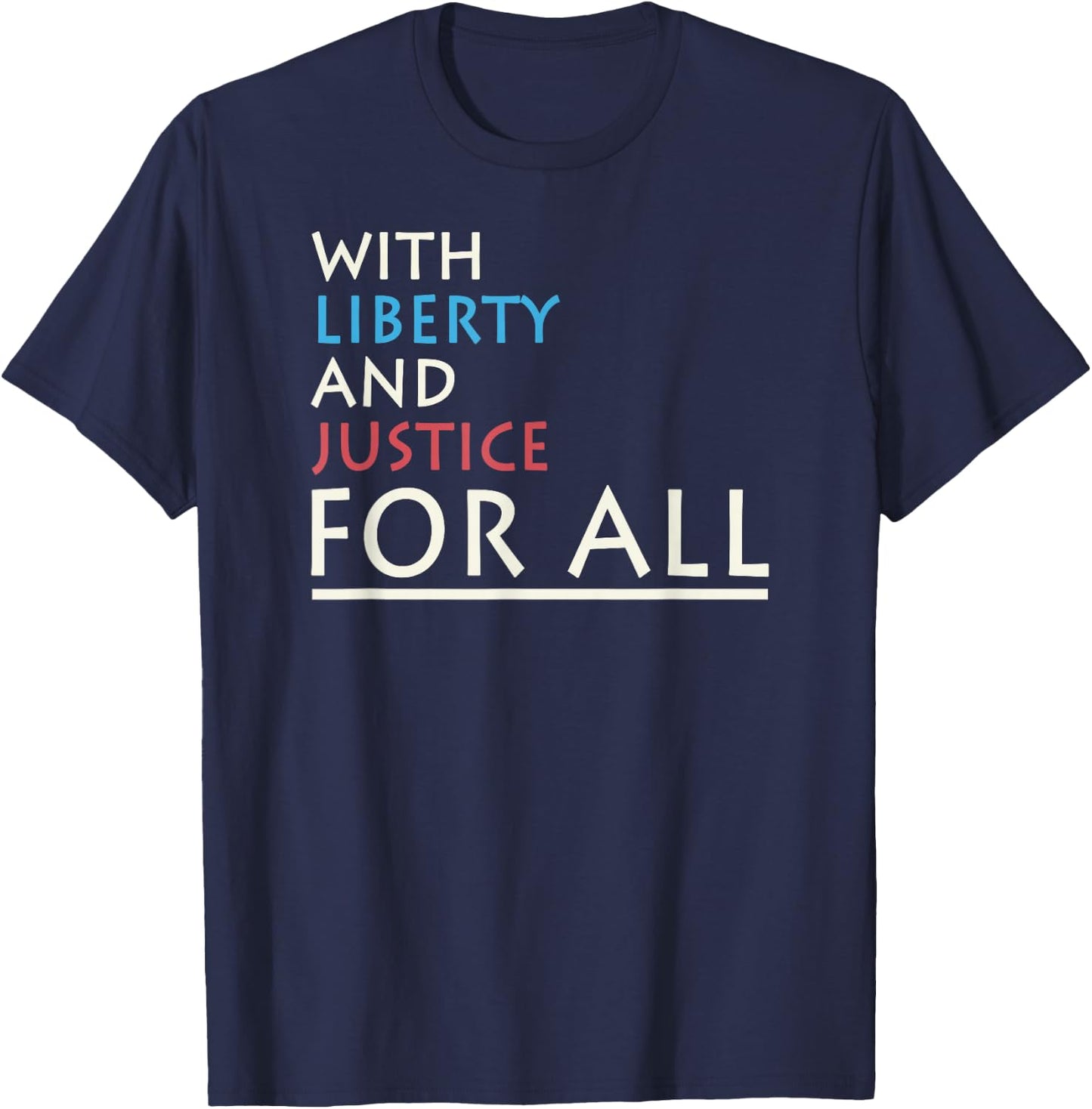 With Liberty And Justice For All I Freedom T-Shirt - T-Shirt | Navy