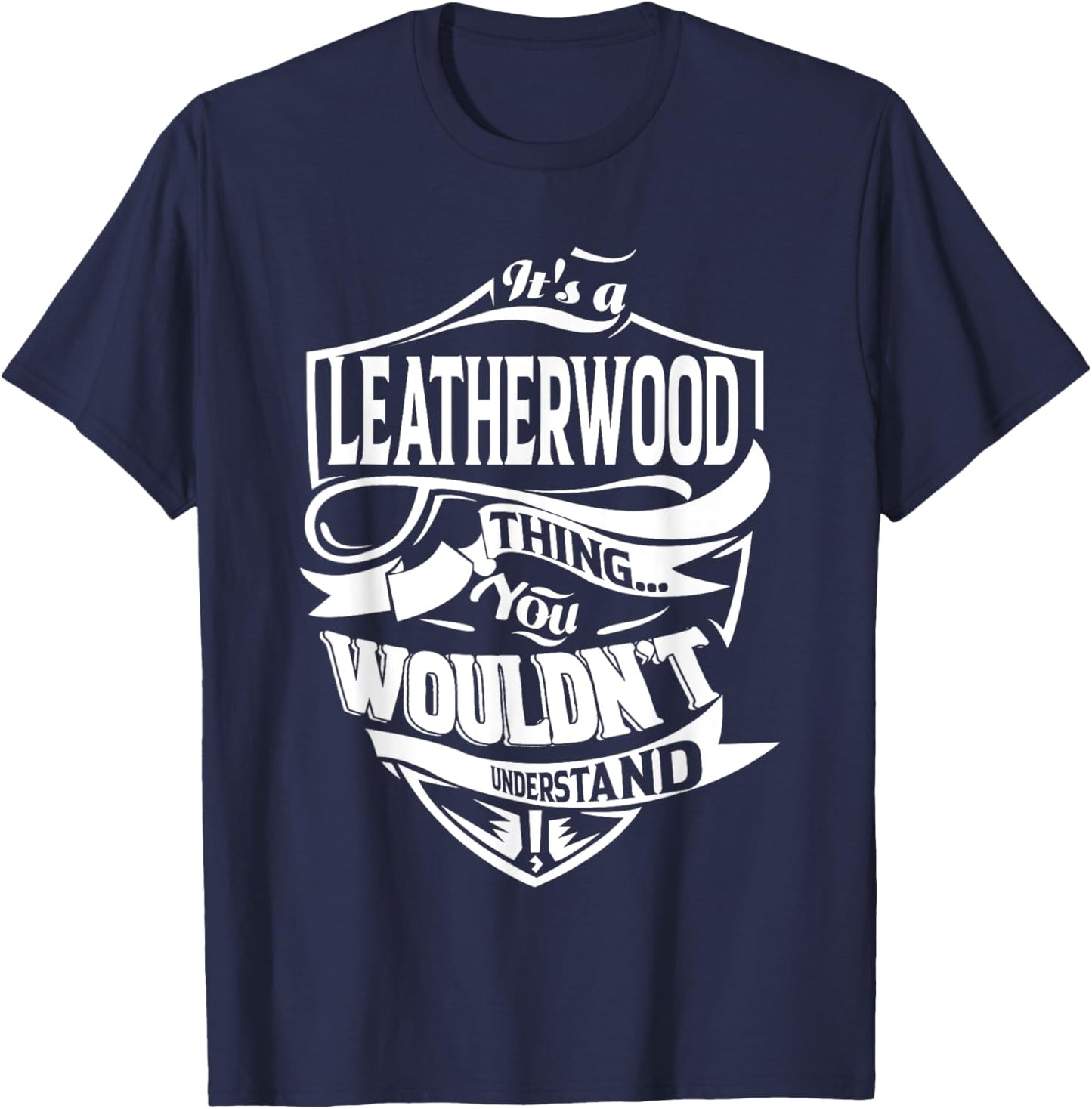 It's a LEATHERWOOD Thing Gifts T-Shirt - T-Shirt | Navy