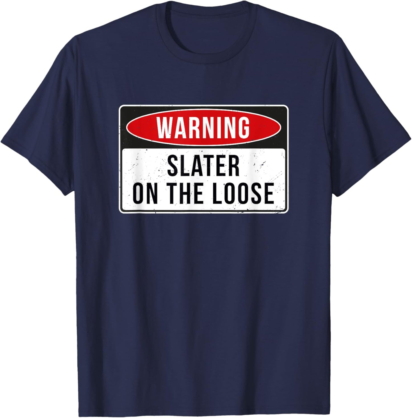Warning Sign - Slater On The Loose Funny Job Quote T-Shirt - T-Shirt | Navy