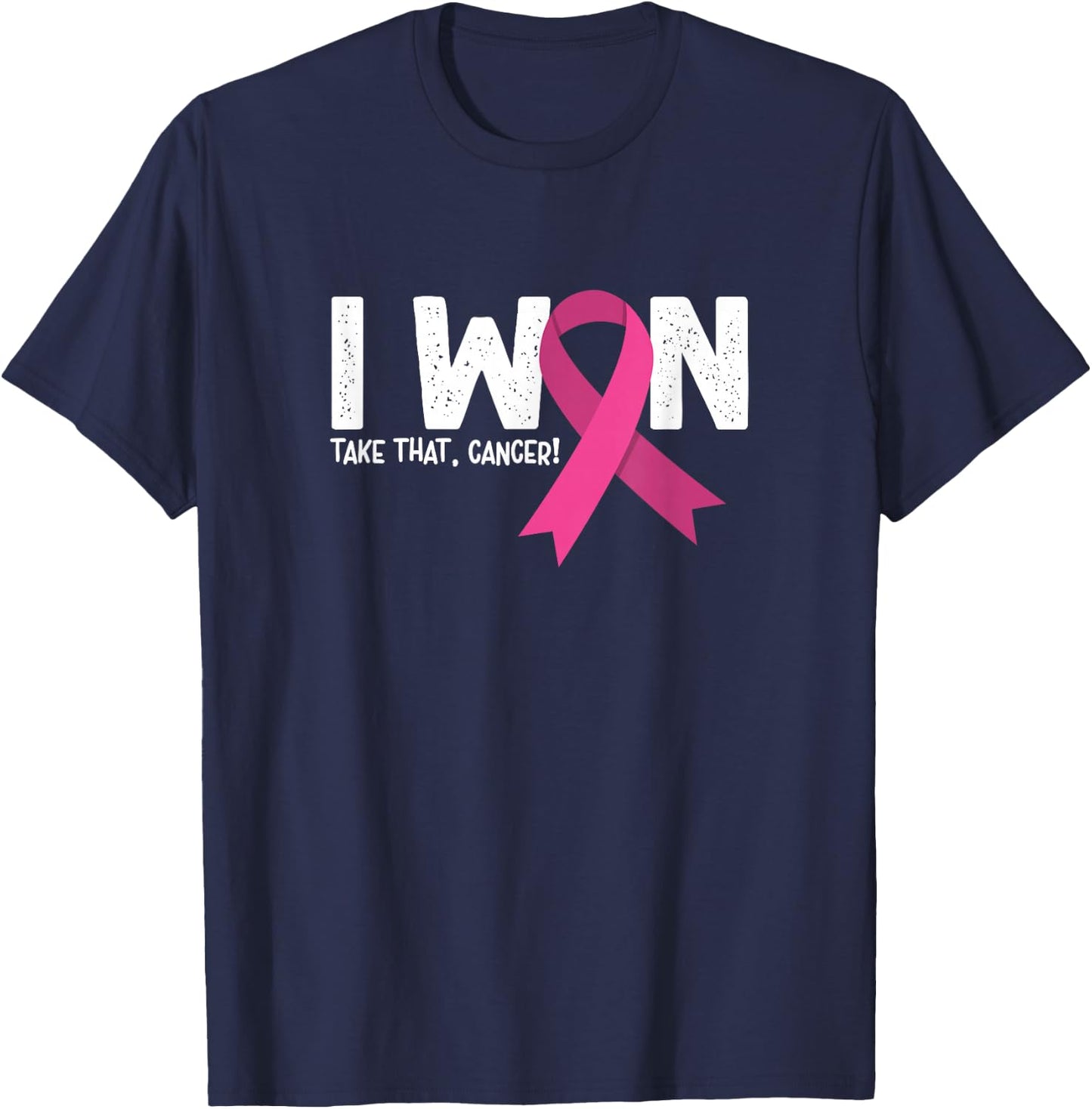 I Won Take That Cancer, Breast Cancer Survivor T-Shirt - T-Shirt | Navy