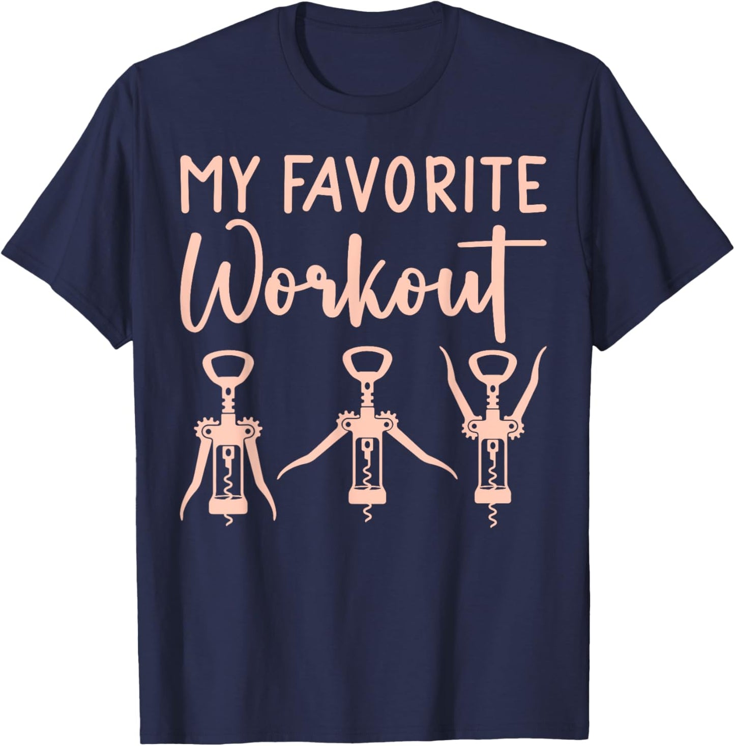 Funny Drinking Wine Exercise My Favorite Workout Wine T-Shirt - T-Shirt | Navy