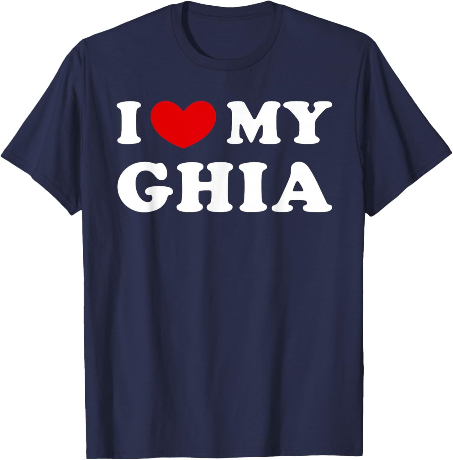 I Love My Ghia, I Love My Ghia T-Shirt - T-Shirt | Navy