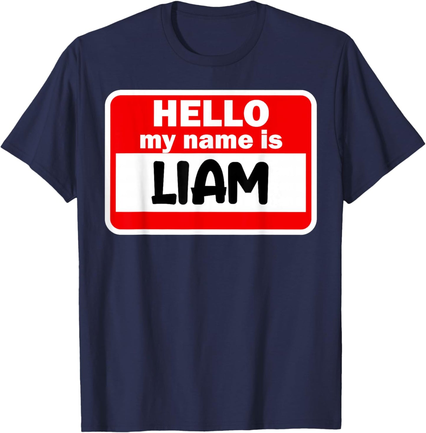 Liam Hello Hi My Name Is Name On Custom T-Shirt - T-Shirt | Navy