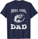 reel cool dad papa fisherman Daddy father's day Fishing gift T-Shirt - T-Shirt | Navy