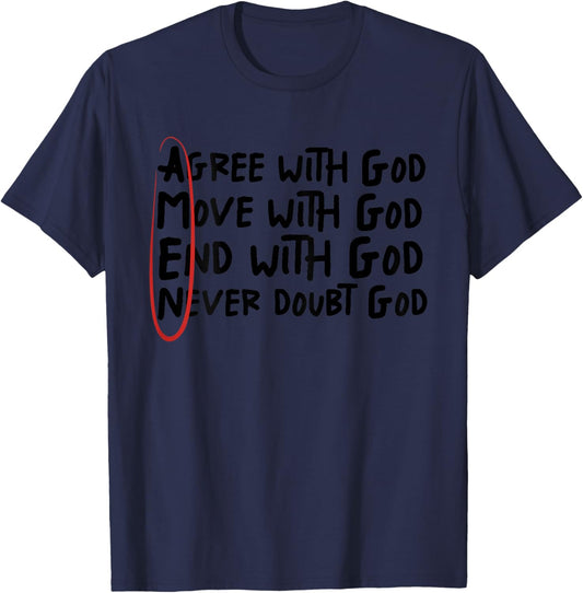 Agree With God Move With God End With God Never Doubt God T-Shirt - T-Shirt | Navy