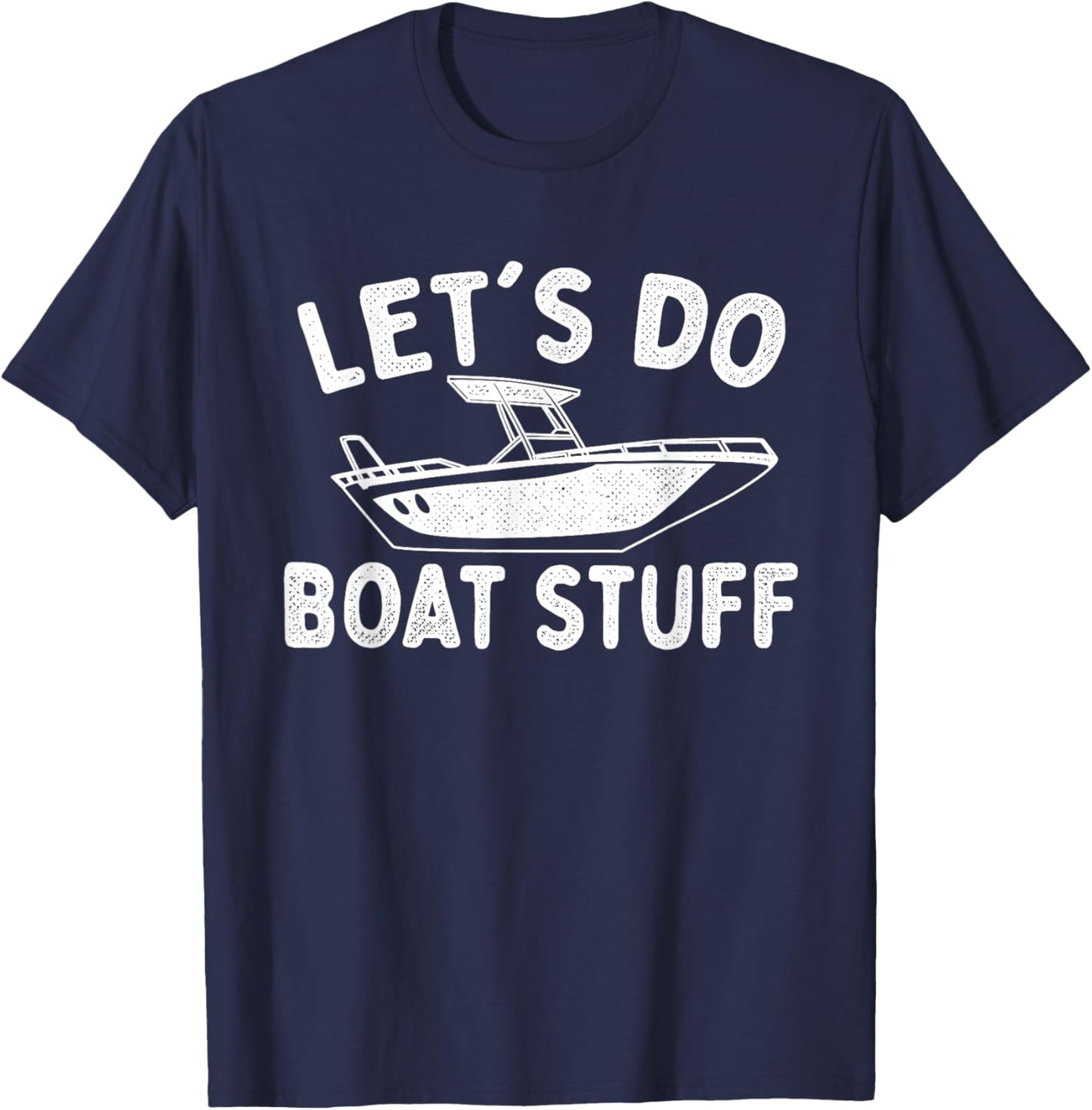 Let's Do Boat Stuff - Boating Boat Owner Motorboat Captain T-Shirt - T-Shirt | Navy