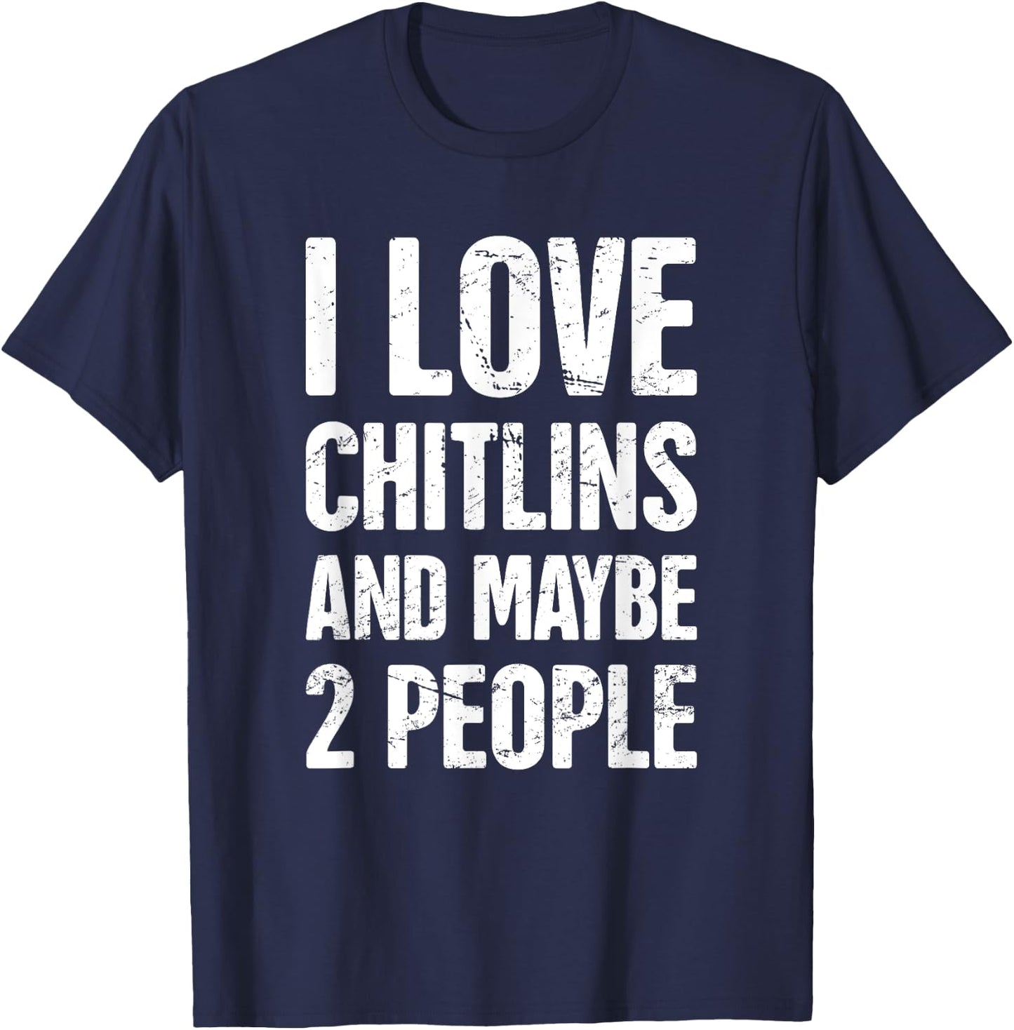 Chitterlings Southern Food, Soul Food Chitterlings T-Shirt - T-Shirt | Navy