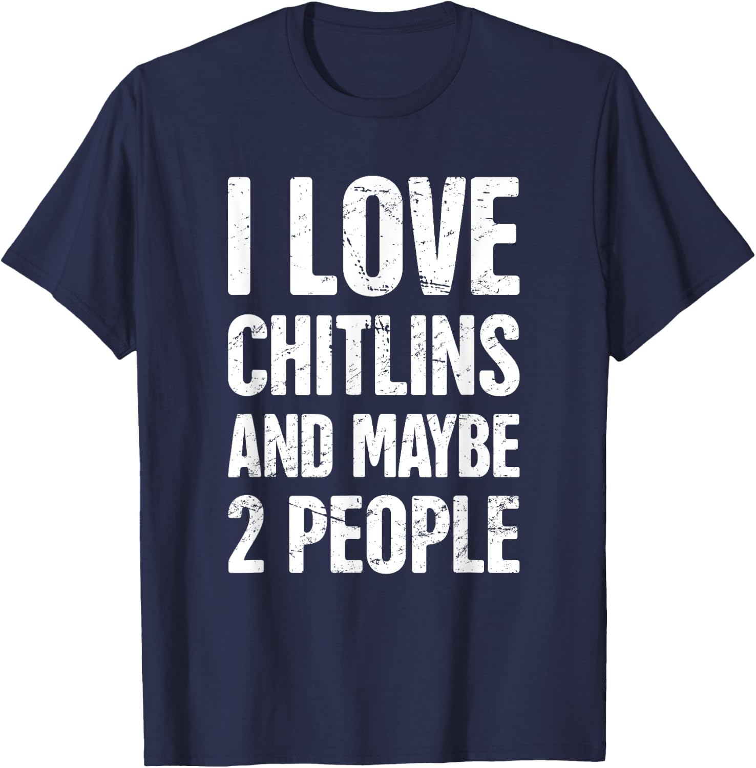 Chitterlings Southern Food, Soul Food Chitterlings T-Shirt - T-Shirt | Navy