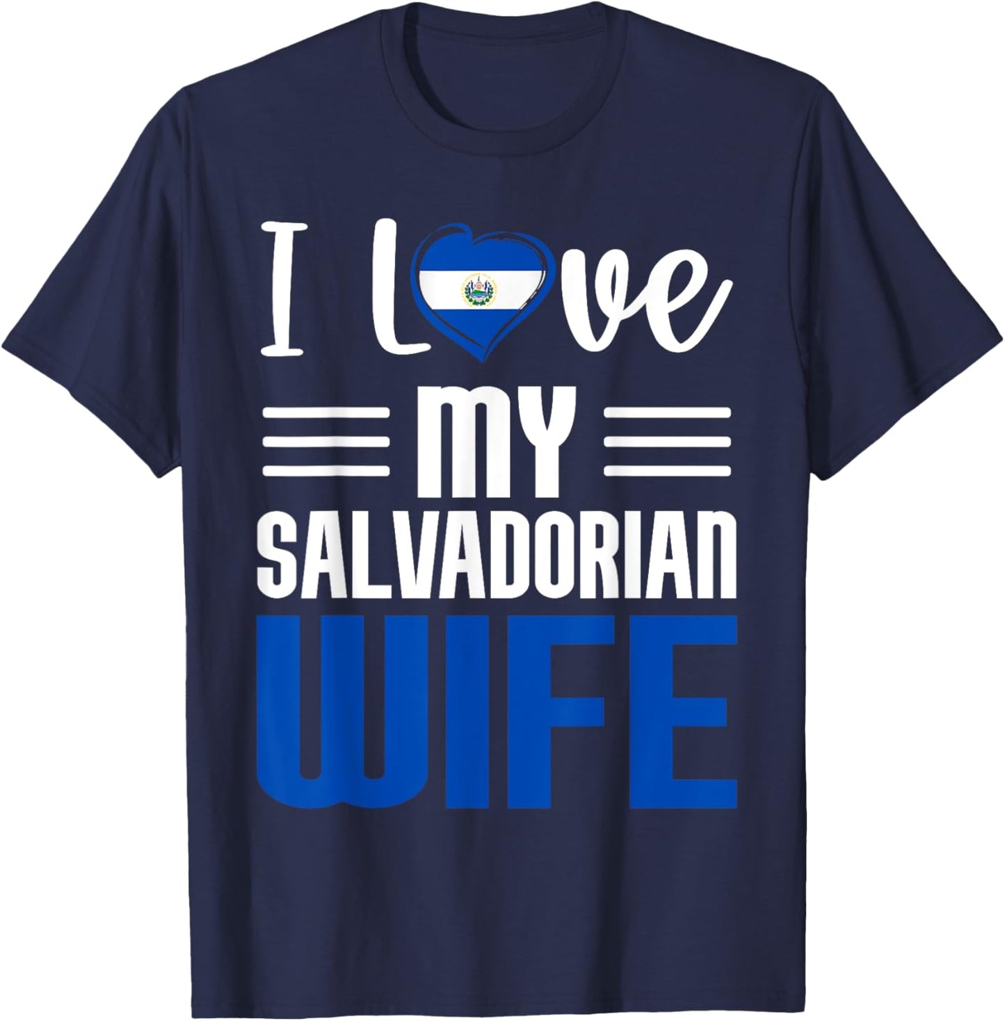 I Love My Salvadorian Wife Salvadorian Husband Married T-Shirt - T-Shirt | Navy