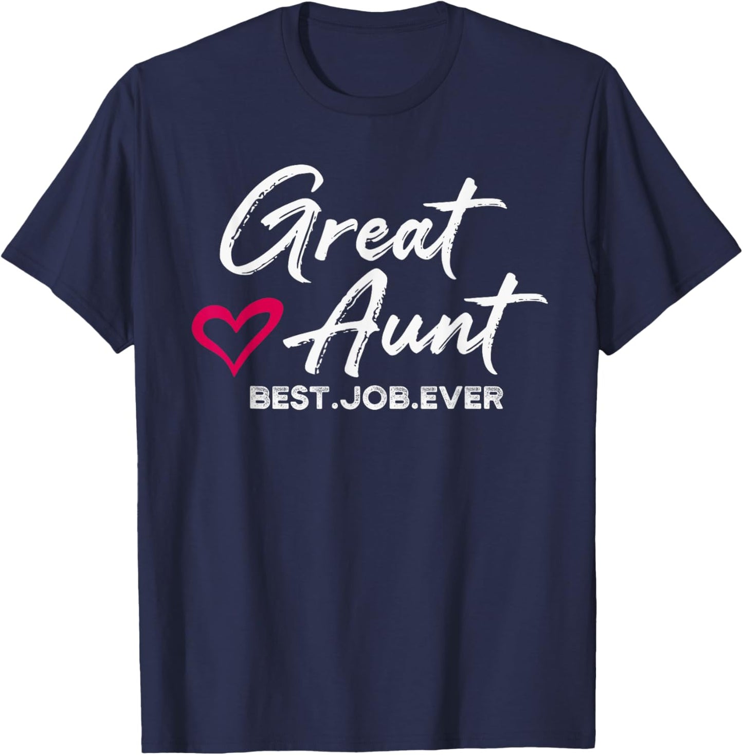 Great Aunt Best. Job. Ever. Auntie Cute Mothers Day Gifts T-Shirt - T-Shirt | Navy