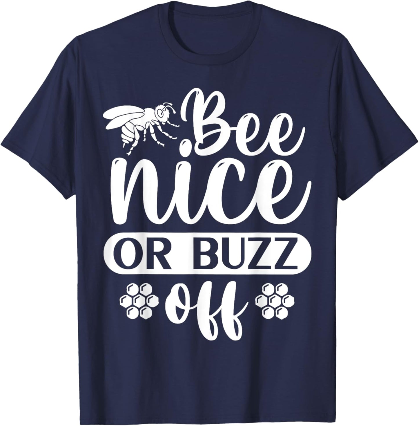 Bee Nice Or Buzz Off T-Shirt - T-Shirt | Navy