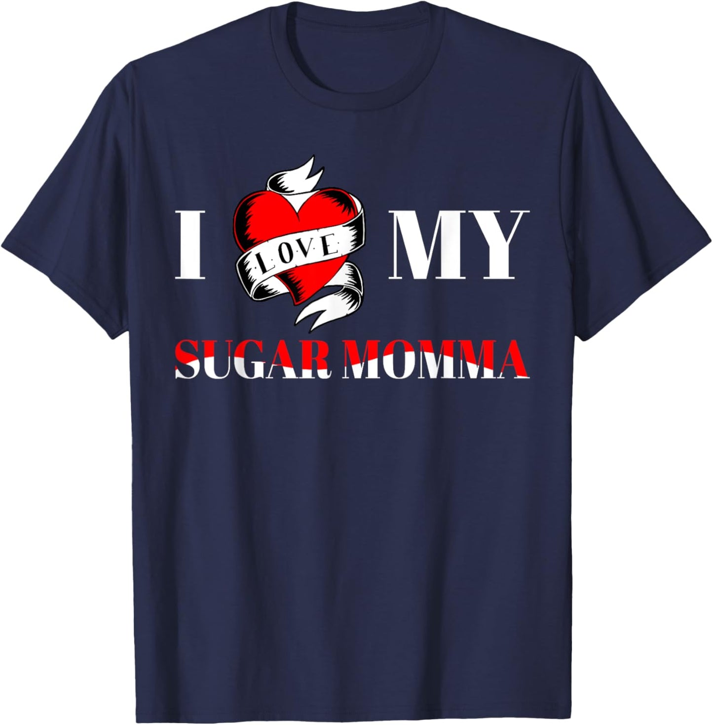 I Love My Sugar Momma T-Shirt - T-Shirt | Navy
