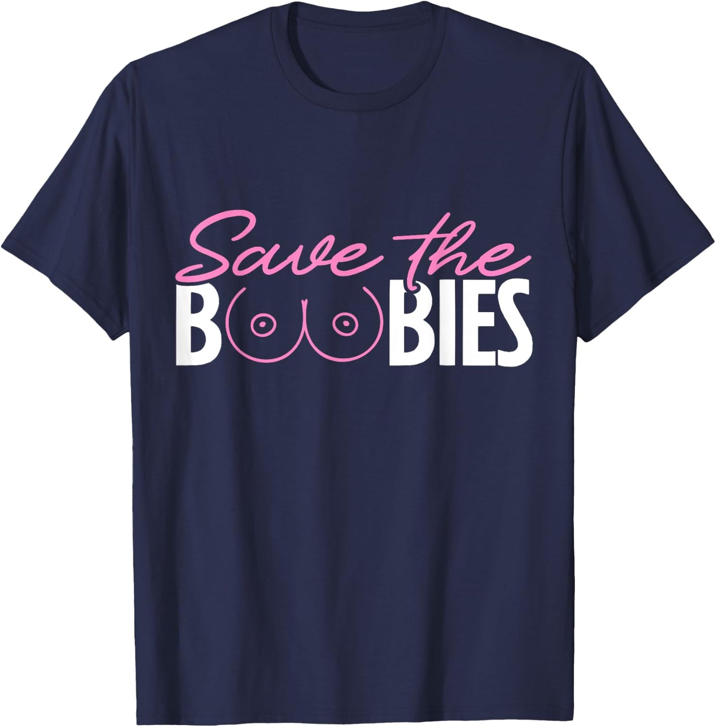 Save The Boobies Boobs Titties Breast Cancer Awareness T-Shirt - T-Shirt | Navy