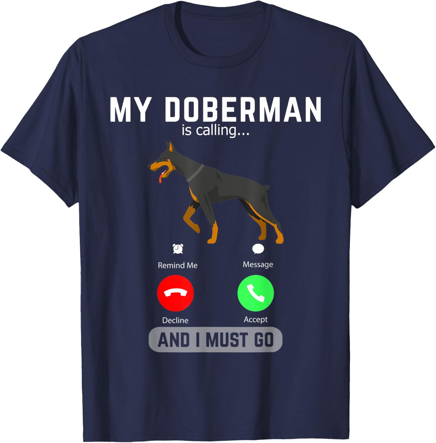 My Doberman Is Calling And I Must Go Phone Screen Dog Lover T-Shirt - T-Shirt | Navy