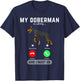 My Doberman Is Calling And I Must Go Phone Screen Dog Lover T-Shirt - T-Shirt | Navy
