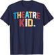 Theater Kid Broadway Lover Musical Theatre Thespian Teen T-Shirt - T-Shirt | Navy
