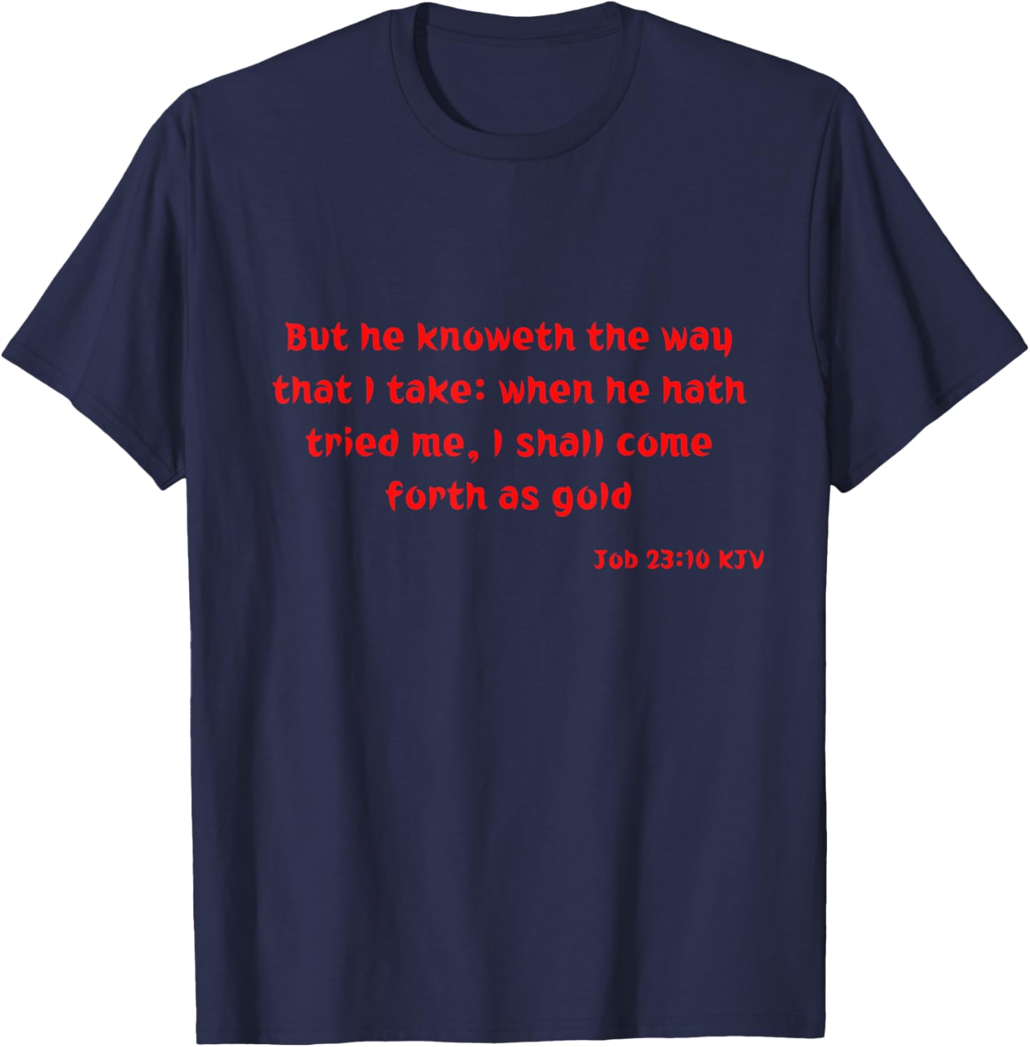 Job 23:10 KJV Bible Verse Scripture Quote T-Shirt - T-Shirt | Navy