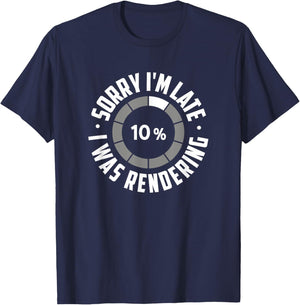 Sorry I'm Late I Was Rendering, Funny Animator T-Shirt - T-Shirt | Navy