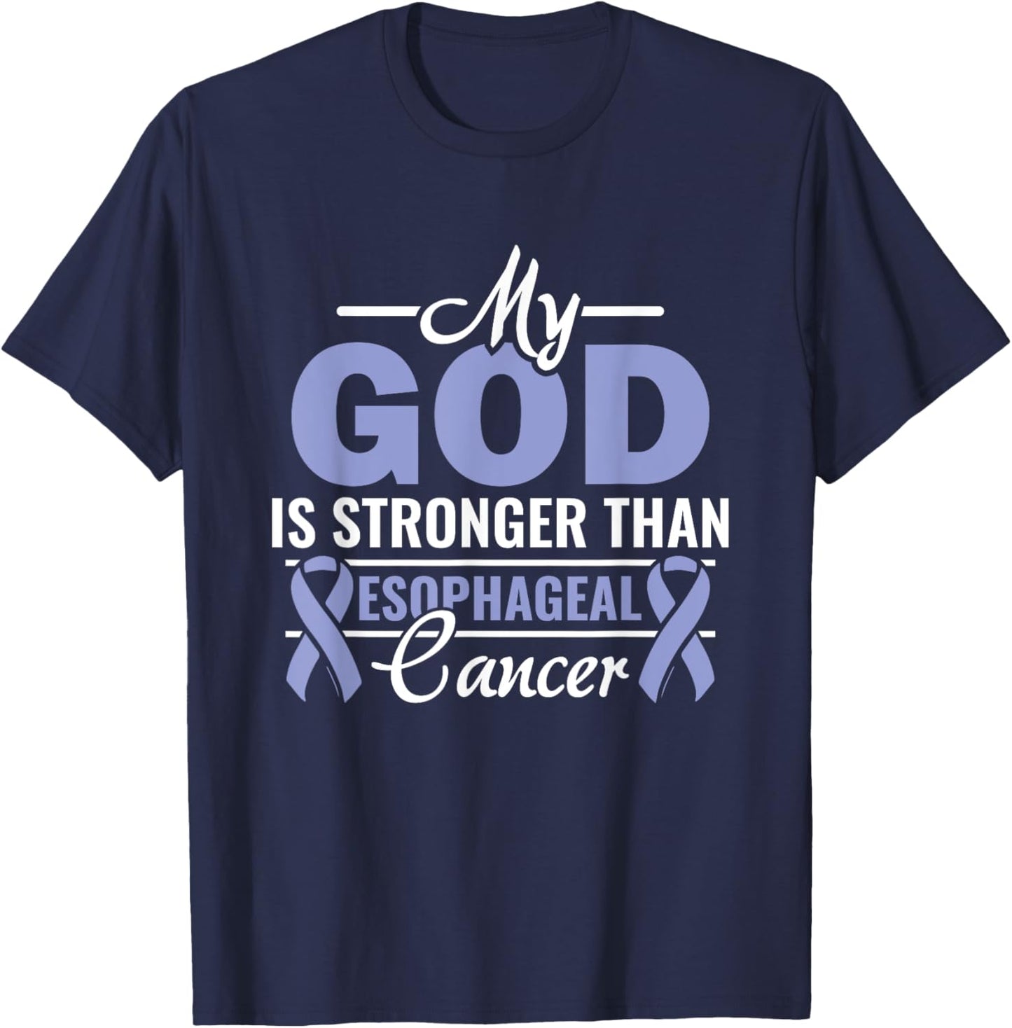 My God Is Stronger Than Esophageal Cancer Warrior Fighter T-Shirt - T-Shirt | Navy