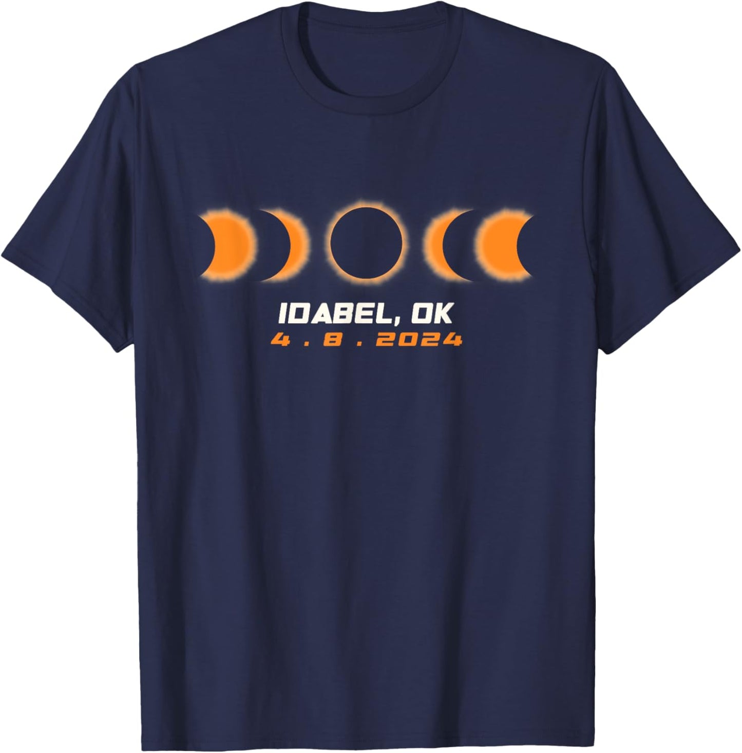 Total Solar Eclipse 2024 Idabel Oklahoma April 8 2024 T-Shirt - T-Shirt | Navy