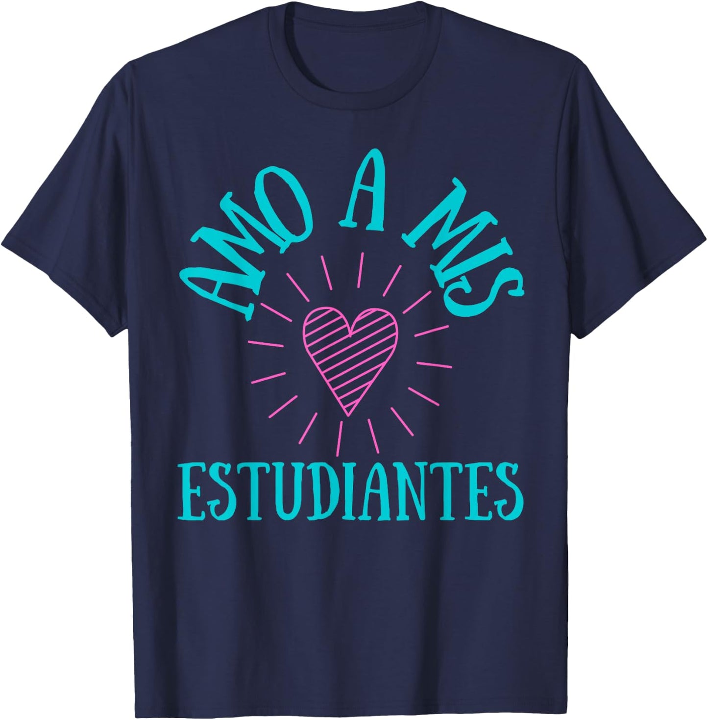 Amo A Mis Estudiantes, I Love My Students T-Shirt - T-Shirt | Navy