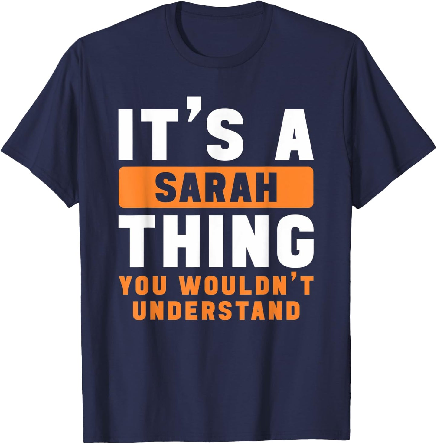 It's A Sarah Thing You Wouldn't Understand Sarah Name T-Shirt - T-Shirt | Navy