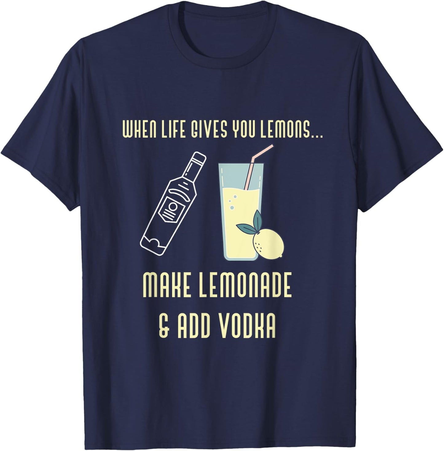 Funny Lemons Make Lemonade Add Vodka Novelty T-Shirt - T-Shirt | Navy