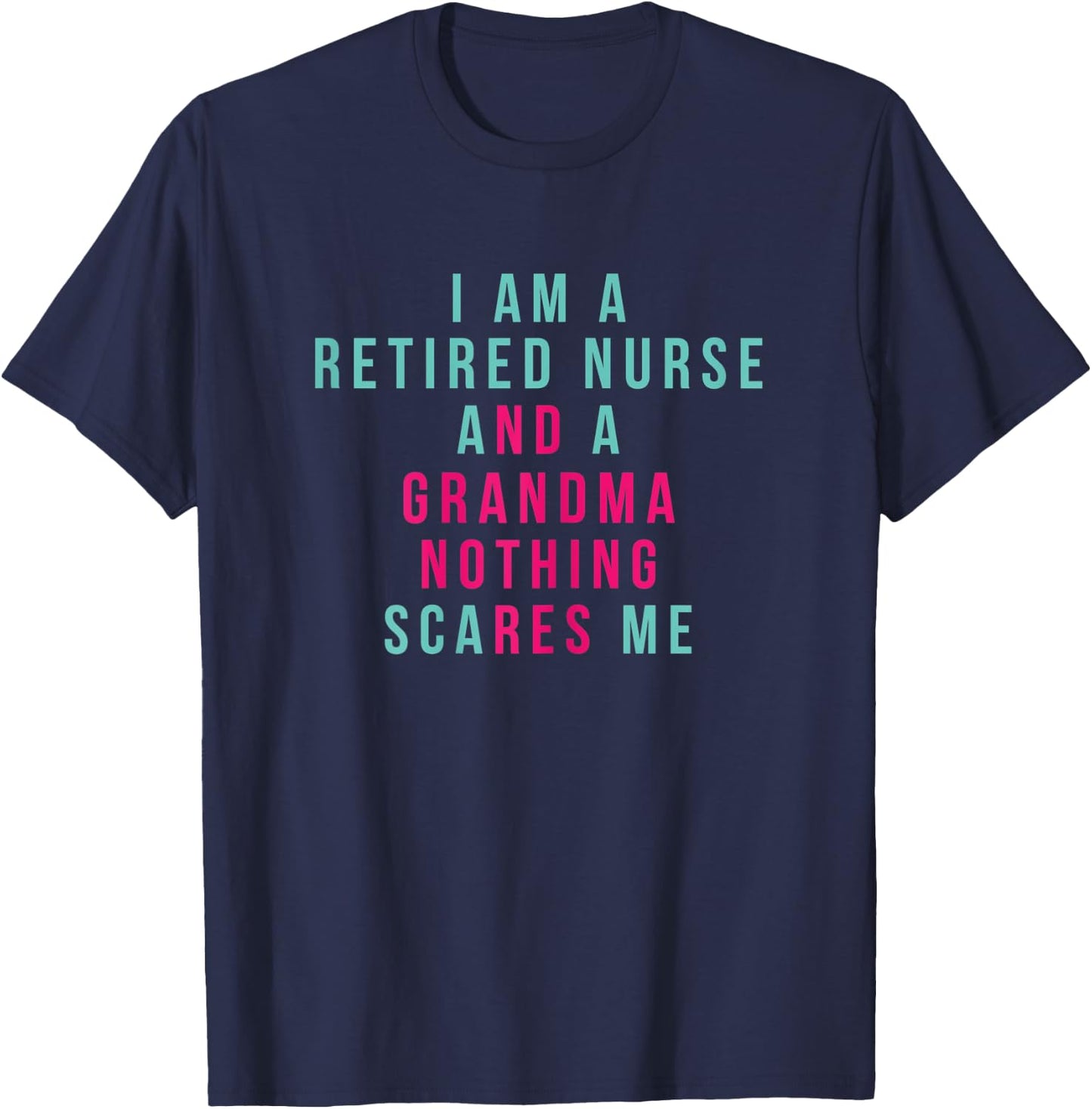I Am A Retired Nurse and Grandma Nothing Scares Me Hospital T-Shirt - T-Shirt | Navy
