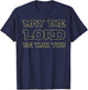 May The Lord Be With You Christian Believer Gifts Worship T-Shirt - T-Shirt | Navy