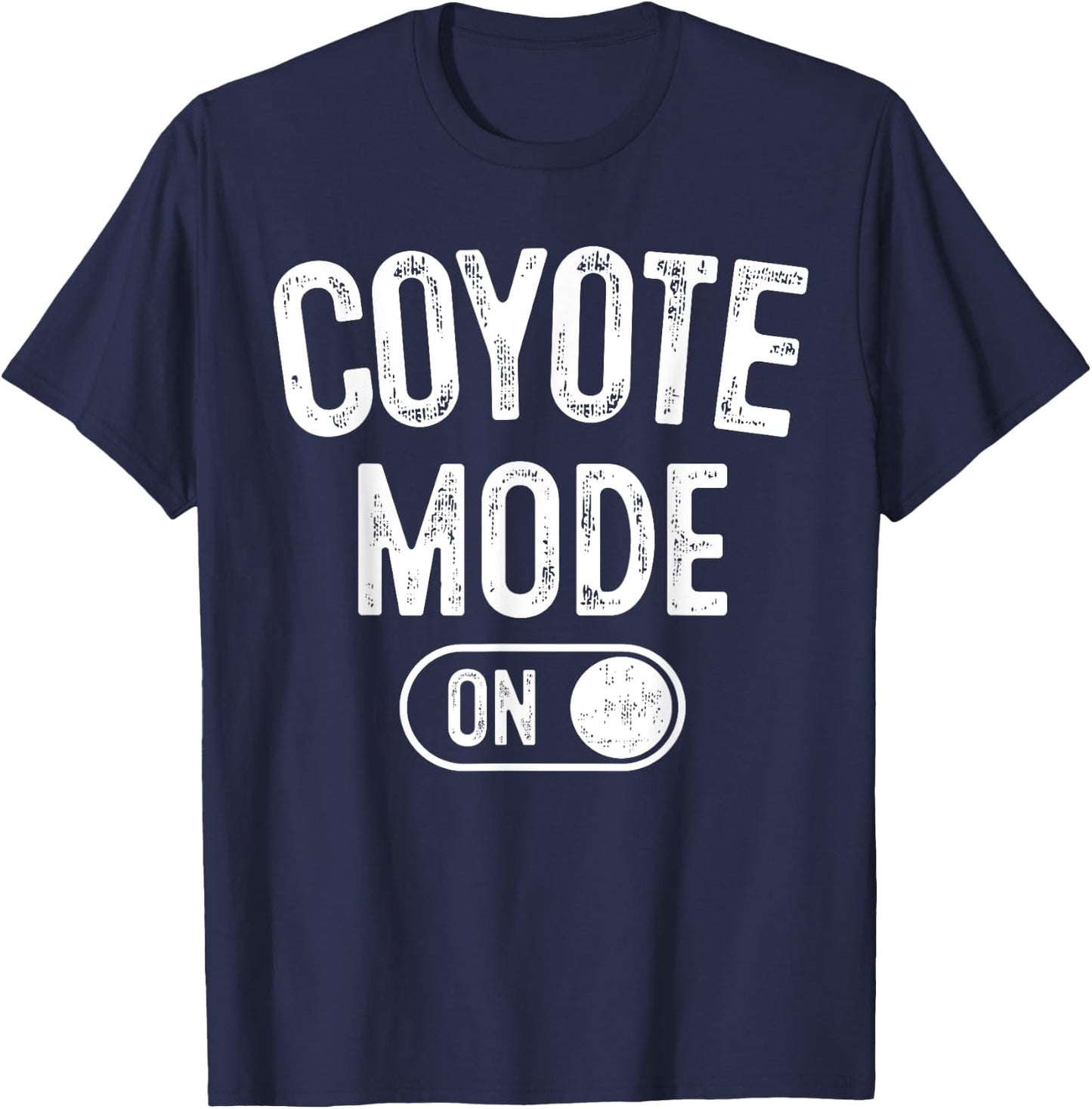 Coyote Mode On Costume Funny Animal Lover Gift T-Shirt - T-Shirt | Navy