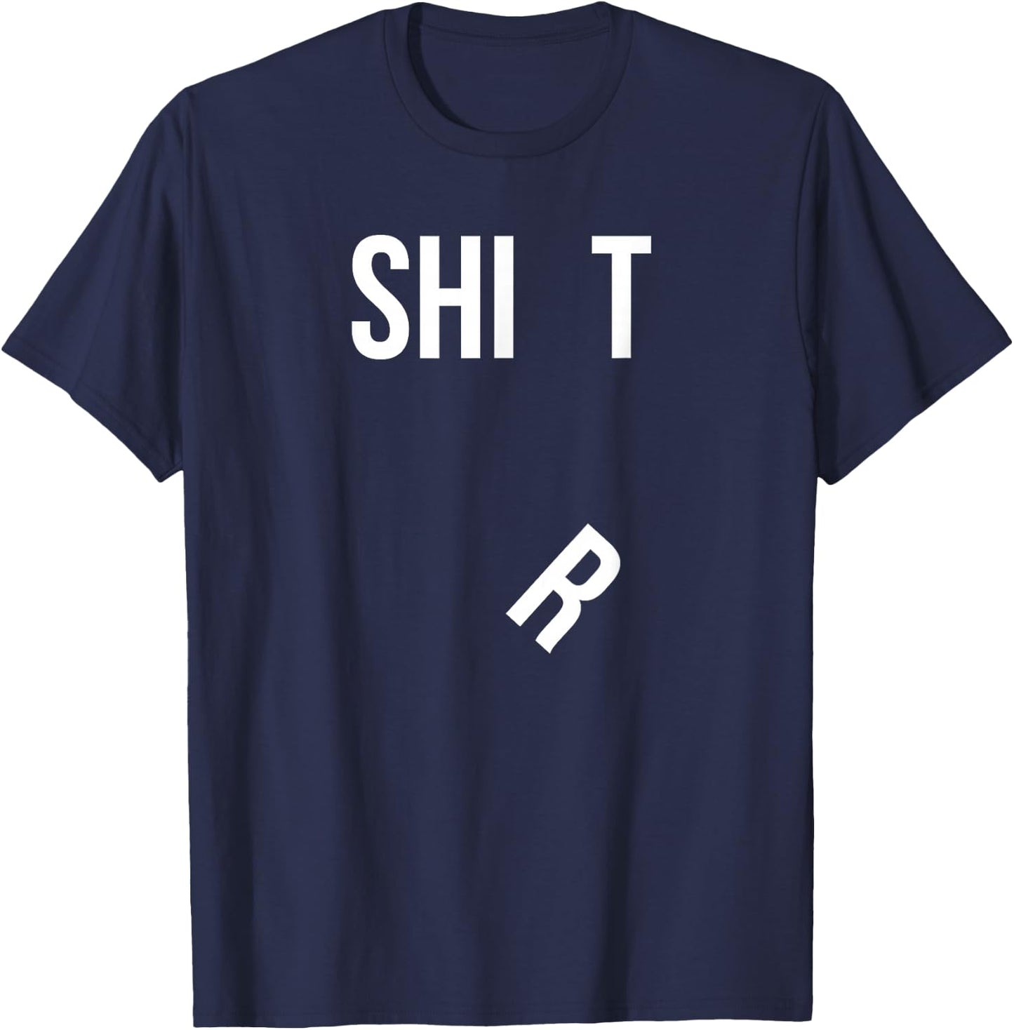 Funny Shit Shirt with Falling R Hilarious T-Shirt - T-Shirt | Navy